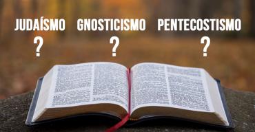 JUDAISMO - GNOSTICISMO - PENTECOSTISMO   